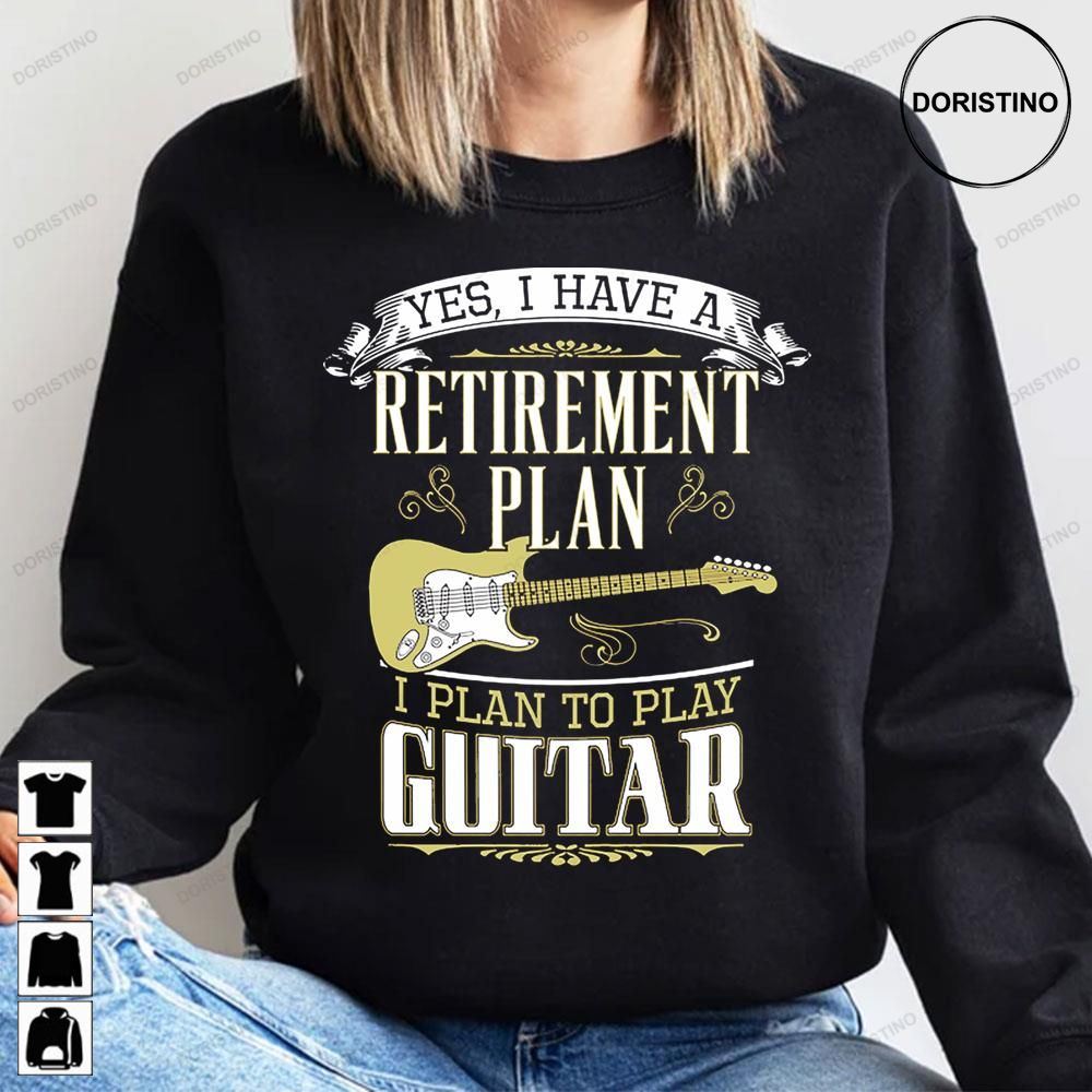 Yes I Have A Guitar Retirement Plan Awesome Shirts